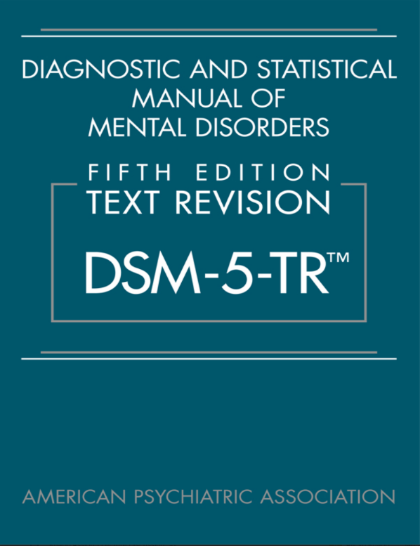 The cover of the DSM 5 TR. The cover is teal with gray and white text. It reads Diagnostic and Statistical Manual of Mental Disorders Fifth Edition Text Revision DSM 5 TR trademark, American Psychiatric Association.
